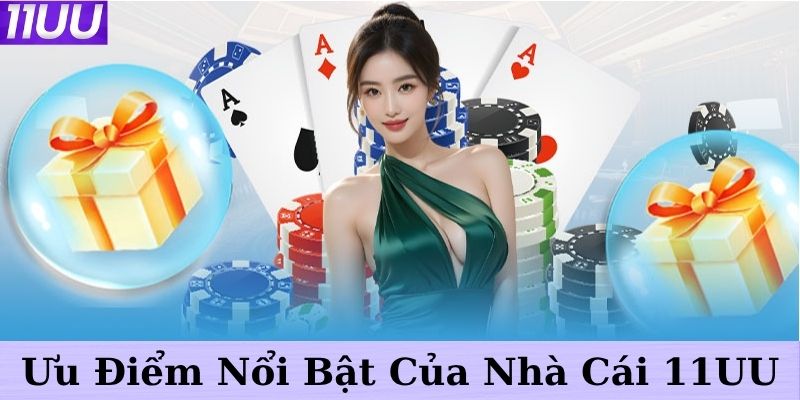 Ưu điểm nổi bật của 11uu