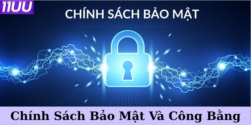 Chính sách bảo mật và công bằng tại 11uu
