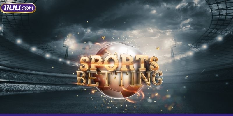 Tìm hiểu về các loại hình cá cược thường gặp trong thể thao